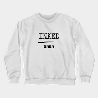 Inked mama Crewneck Sweatshirt